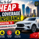 How to Get Cheap Full Coverage Car Insurance in Houston TX Without Sacrificing Protection